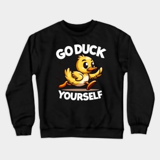 Go Duck Yourself | T Shirt Design Crewneck Sweatshirt